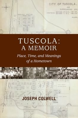 Cover for Joseph Colwell · Tuscola: A Memoir: Place, Time, and Meaning of Hometown (Paperback Bog) (2020)