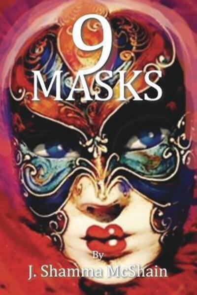 Nine Masks - J Shamma McShain - Boeken - Five Birds Publishing - 9780996970242 - 31 maart 2016