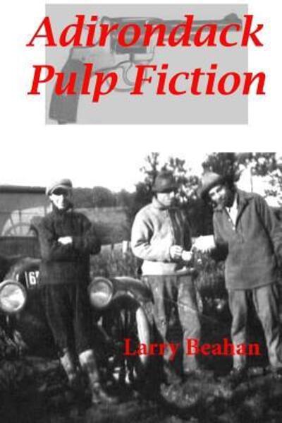 Cover for Larry Beahan · Adirondack Pulp Fiction (Paperback Book) (2019)