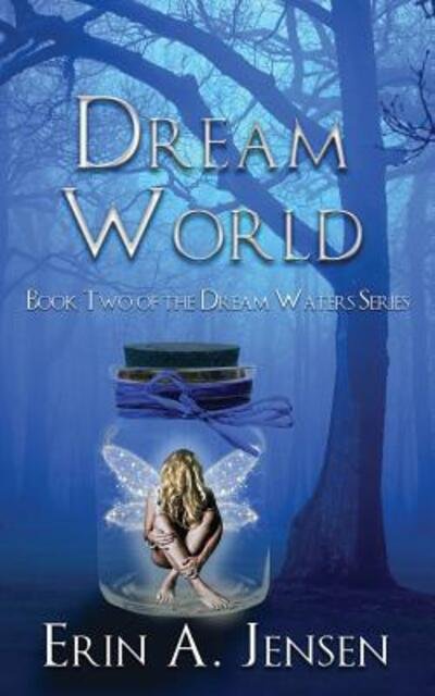Cover for Erin a Jensen · Dream World: Book Two of the Dream Waters Series - Dream Waters (Paperback Book) (2016)