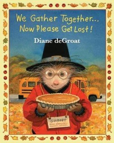 Cover for Diane de Groat · We Gather Together...: Now Please Get Lost! - Gilbert and Friends (Paperback Book) (2018)
