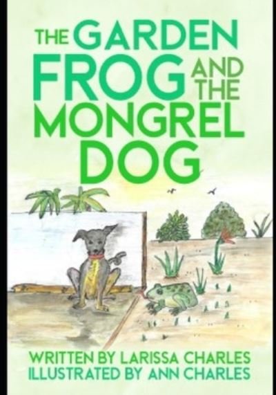 Cover for Larissa Charles · The Garden Frog and The Mongrel Dog (Pocketbok) (2020)