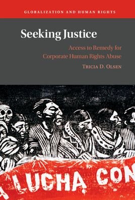 Seeking Justice: Access to Remedy for Corporate Human Rights Abuse - Globalization and Human Rights - Olsen, Tricia D. (University of Denver) - Books - Cambridge University Press - 9781009293242 - June 15, 2023