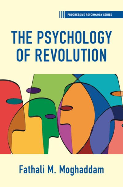 Cover for Moghaddam, Fathali M. (Georgetown University) · The Psychology of Revolution - Progressive Psychology (Hardcover Book) (2024)