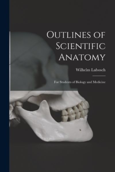 Cover for Wilhelm 1875-1938 Lubosch · Outlines of Scientific Anatomy (Paperback Book) (2021)