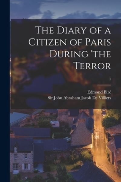 Cover for Edmond 1829-1907 Bire · The Diary of a Citizen of Paris During 'the Terror; 1 (Paperback Book) (2021)