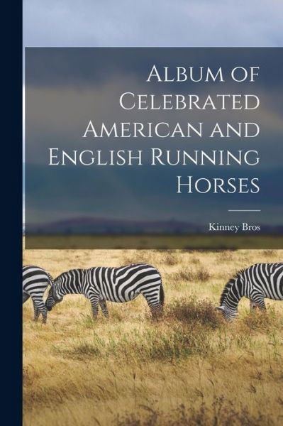 Cover for Kinney Bros · Album of Celebrated American and English Running Horses (Pocketbok) (2021)