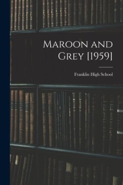 Cover for N C ) Franklin High School (Mount Airy · Maroon and Grey [1959] (Pocketbok) (2021)
