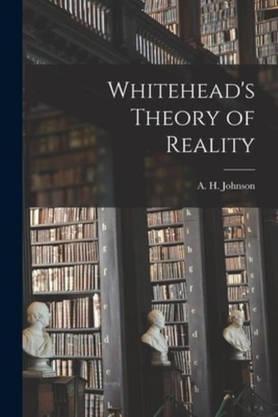Cover for A H (Allison Heartz) 1910- Johnson · Whitehead's Theory of Reality (Pocketbok) (2021)