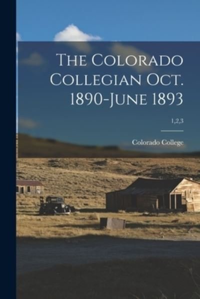 Cover for Colorado College · The Colorado Collegian Oct. 1890-June 1893; 1,2,3 (Pocketbok) (2021)