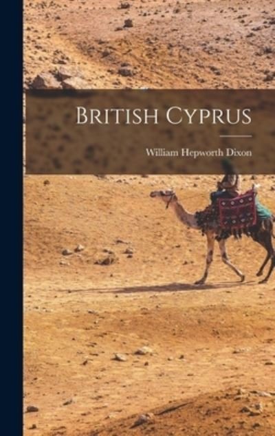 Cover for William Hepworth Dixon · British Cyprus (Book) (2022)