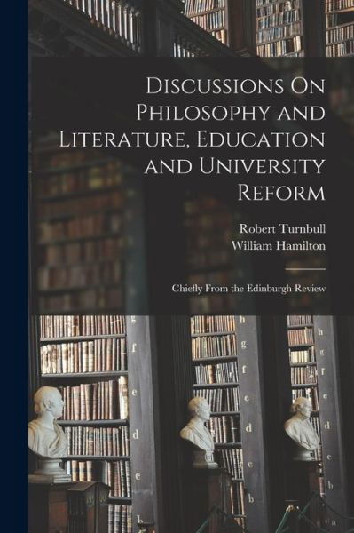 Cover for William Hamilton · Discussions on Philosophy and Literature, Education and University Reform (Bok) (2022)