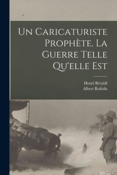 Cover for Albert Robida · Caricaturiste Prophète. la Guerre Telle Qu'elle Est (Bok) (2022)