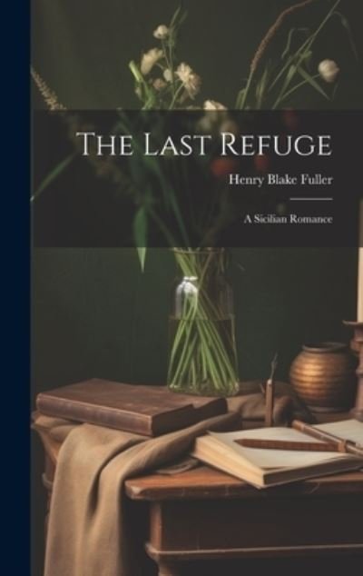 Cover for Henry Blake Fuller · Last Refuge (Buch) (2023)