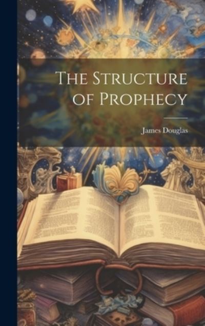 Cover for James Douglas · Structure of Prophecy (Book) (2023)