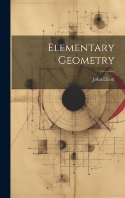 Cover for John Elliott · Elementary Geometry (Buch) (2023)