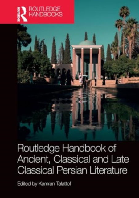 Routledge Handbook of Ancient, Classical and Late Classical Persian Literature -  - Książki - Taylor & Francis Ltd - 9781032455242 - 29 listopada 2024