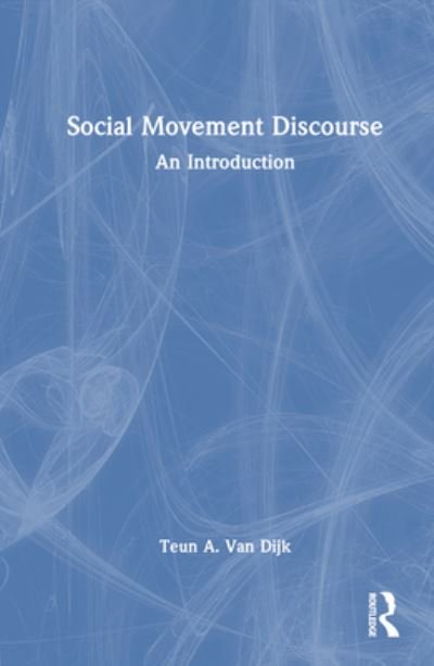 Cover for Teun A. Van Dijk · Social Movement Discourse: An Introduction (Innbunden bok) (2023)