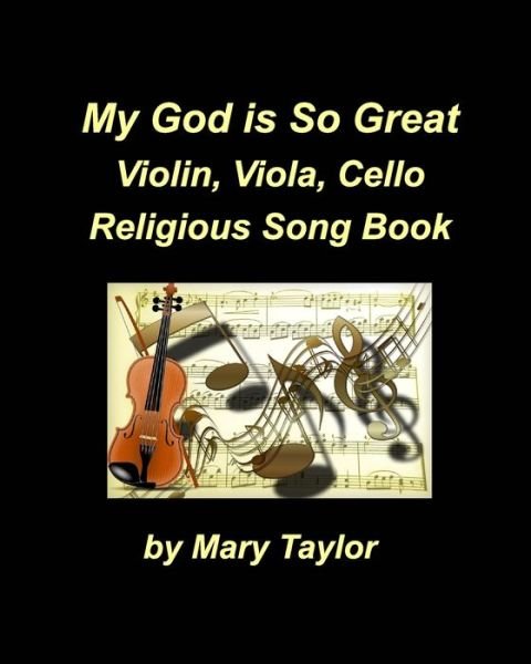 Cover for Mary Taylor · My God Is So Great Violin Viola Cello Religious Song Book (Paperback Book) (2021)