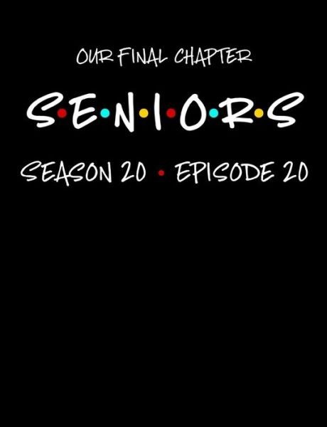 Cover for 1570 Publishing · Our Final Chapter Seniors Season 20 Episode 20 : A Composition Notebook For Graduating Seniors (Taschenbuch) (2019)