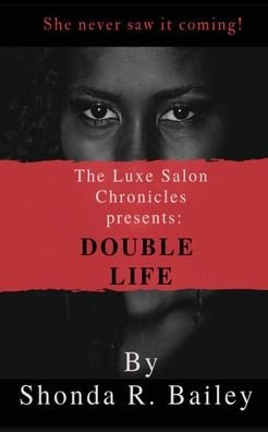 Cover for Shonda R Bailey · The Luxe Salon Chronicle presents DOUBLE LIFE (Paperback Book) (2019)