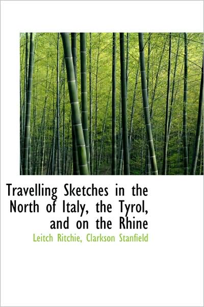 Cover for Leitch Ritchie · Travelling Sketches in the North of Italy, the Tyrol, and on the Rhine (Paperback Book) (2009)