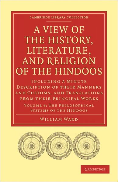 Cover for William Ward · A View of the History, Literature, and Religion of the Hindoos: Including a Minute Description of their Manners and Customs, and Translations from their Principal Works - Cambridge Library Collection - Religion (Paperback Book) (2010)