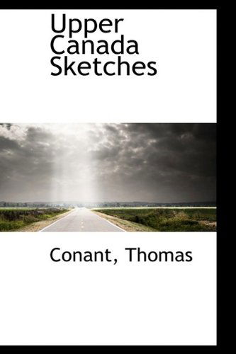 Cover for Conant Thomas · Upper Canada Sketches (Paperback Book) (2009)