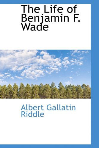 Cover for Riddle · The Life of Benjamin F. Wade (Taschenbuch) (2009)