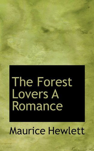 Cover for Maurice Hewlett · The Forest Lovers a Romance (Paperback Book) (2009)