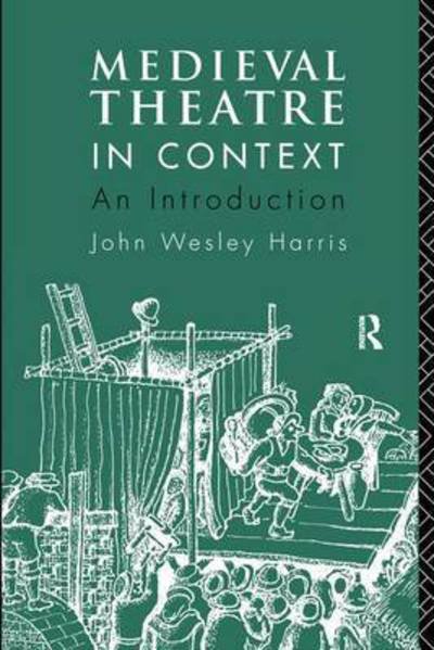 Cover for John Harris · Medieval Theatre in Context: An Introduction (Hardcover bog) (2017)