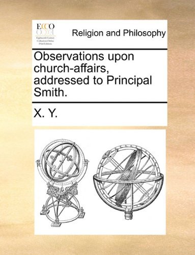 Cover for X. Y. · Observations Upon Church-affairs, Addressed to Principal Smith. (Paperback Bog) (2010)