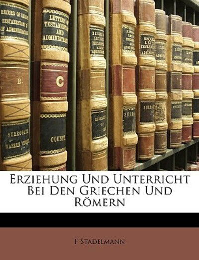 Erziehung Und Unterricht Bei - Stadelmann - Bücher -  - 9781147692242 - 