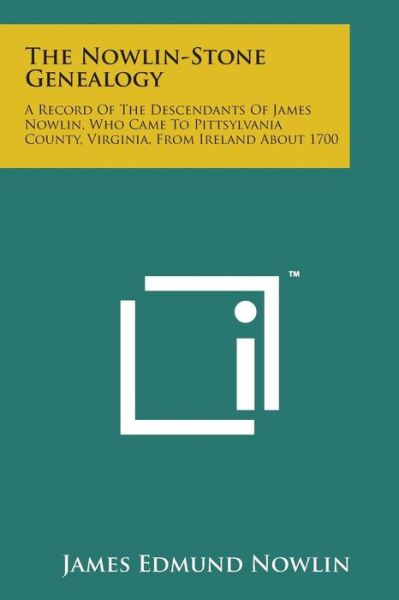 Cover for James Edmund Nowlin · The Nowlin-stone Genealogy: a Record of the Descendants of James Nowlin, Who Came to Pittsylvania County, Virginia, from Ireland About 1700 (Paperback Bog) (2014)