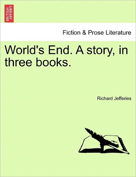 Cover for Richard Jefferies · World's End. a Story, in Three Books. (Paperback Book) (2011)