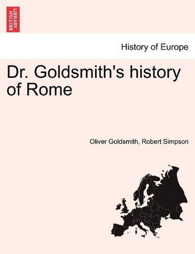 Dr. Goldsmith's History of Rome - Robert Simpson - Books - British Library, Historical Print Editio - 9781241457242 - March 1, 2011