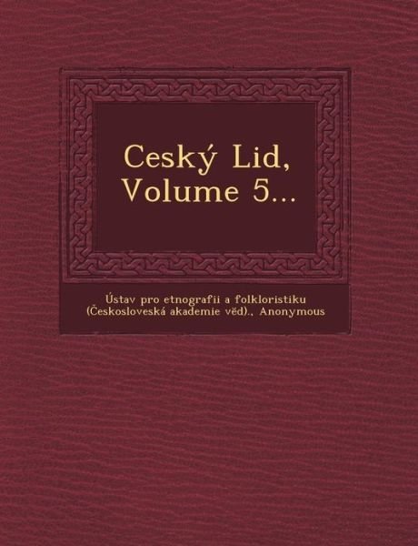 Cesky Lid, Volume 5... - Ustav Pro Etnografii a Folkloristiku ( - Bücher - Saraswati Press - 9781249464242 - 1. September 2012