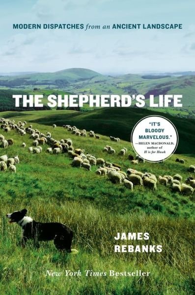 Cover for James Rebanks · The Shepherd's Life: Modern Dispatches from an Ancient Landscape (Hardcover bog) (2015)