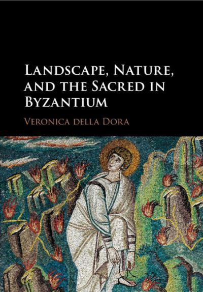 Cover for Della Dora, Veronica (Royal Holloway, University of London) · Landscape, Nature, and the Sacred in Byzantium (Paperback Book) (2021)