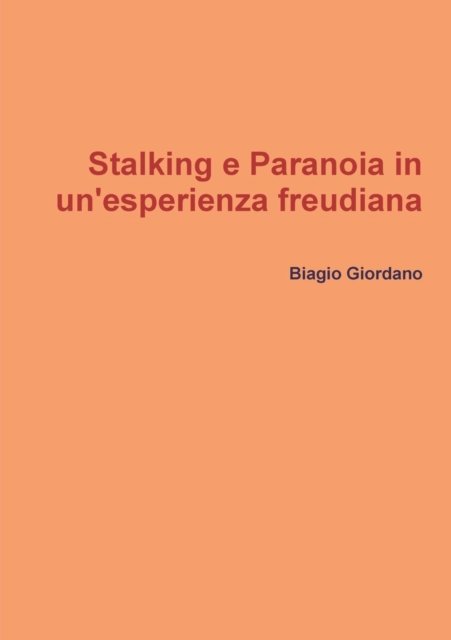 Cover for Biagio Giordano · Stalking E Paranoia in Un'esperienza Freudiana (Paperback Book) (2015)