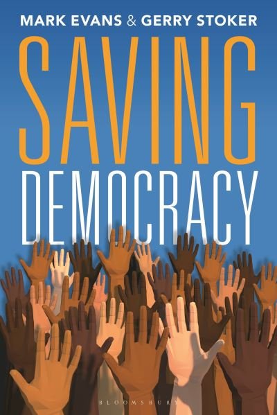 Saving Democracy - Stoker, Professor Gerry (Southampton University, UK and IGPA, University of Canberra, Australia) - Kirjat - Bloomsbury Publishing PLC - 9781350328242 - torstai 21. huhtikuuta 2022