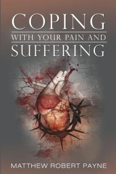 Cover for Matthew Robert Payne · Coping With Your Pain and Suffering (Pocketbok) (2017)