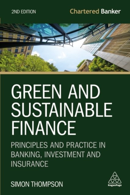 Cover for Simon Thompson · Green and Sustainable Finance: Principles and Practice in Banking, Investment and Insurance - Chartered Banker Series (Paperback Book) [2 Revised edition] (2023)