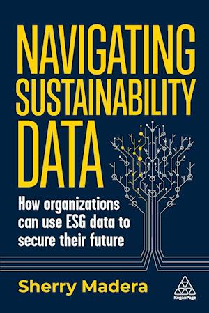 Cover for Sherry Madera · Navigating Sustainability Data: How Organizations can use ESG Data to Secure Their Future (Paperback Book) (2024)