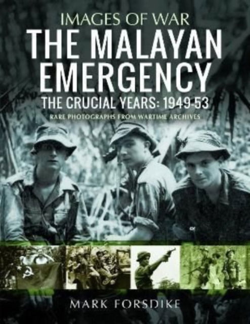 Cover for Mark Forsdike · The Malayan Emergency: The Crucial Years: 1949-53 - Images of War (Paperback Book) (2022)