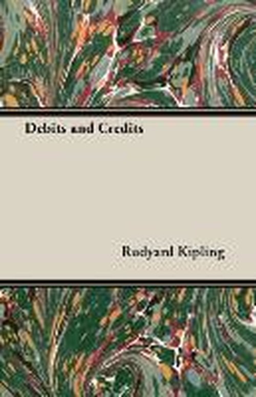 Debits and Credits - Rudyard Kipling - Książki - Pomona Press - 9781406791242 - 2006