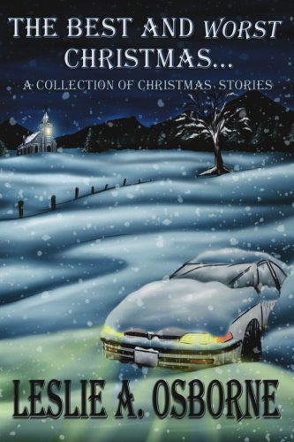 Cover for Leslie A. Osborne · The Best and Worst Christmas...: a Collection of Christmas Stories (Paperback Book) (2006)