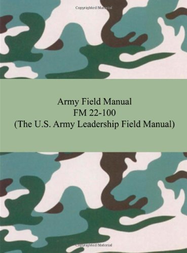Cover for The United States Army · Army Field Manual Fm 22-100 (The U.s. Army Leadership Field Manual) (Paperback Book) (2007)