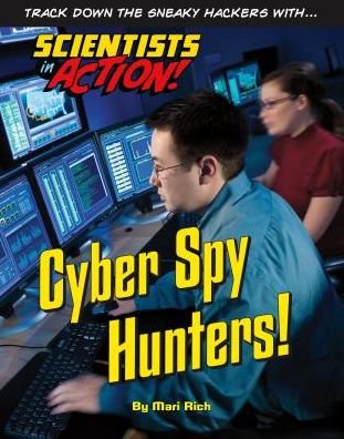 Cover for Mari Rich · Cyber Spy Hunter - Scientists in Action (Hardcover Book) (2015)
