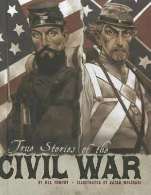 Cover for Nel Yomtov · True Stories of the Civil War (Stories of War) (Hardcover Book) (2012)